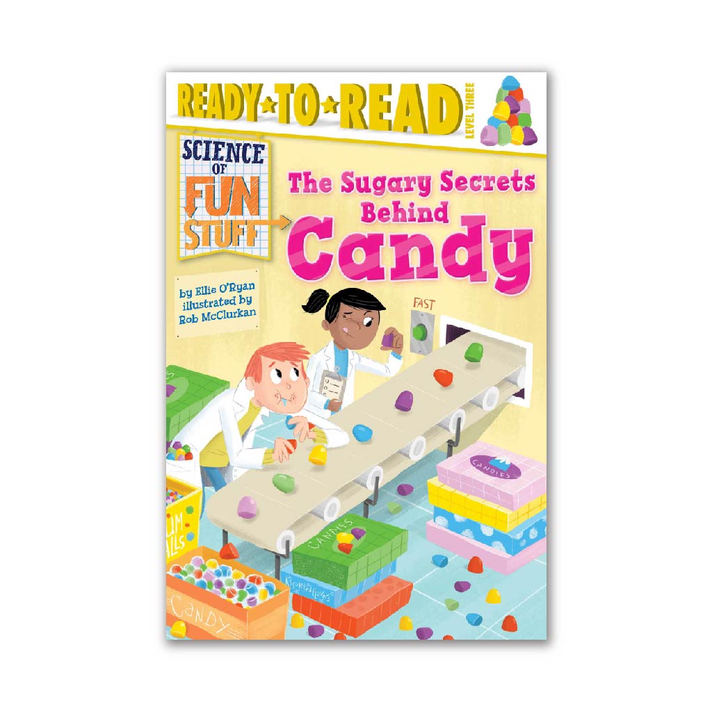 The Sugary Secrets Behind Candy (Science of Fun Stuff to Go!)