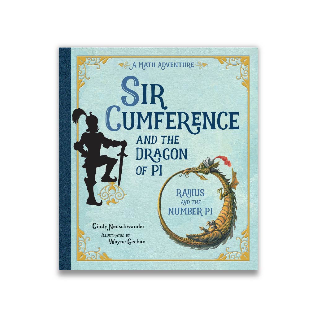 Sir Cumference and the Dragon of Pi