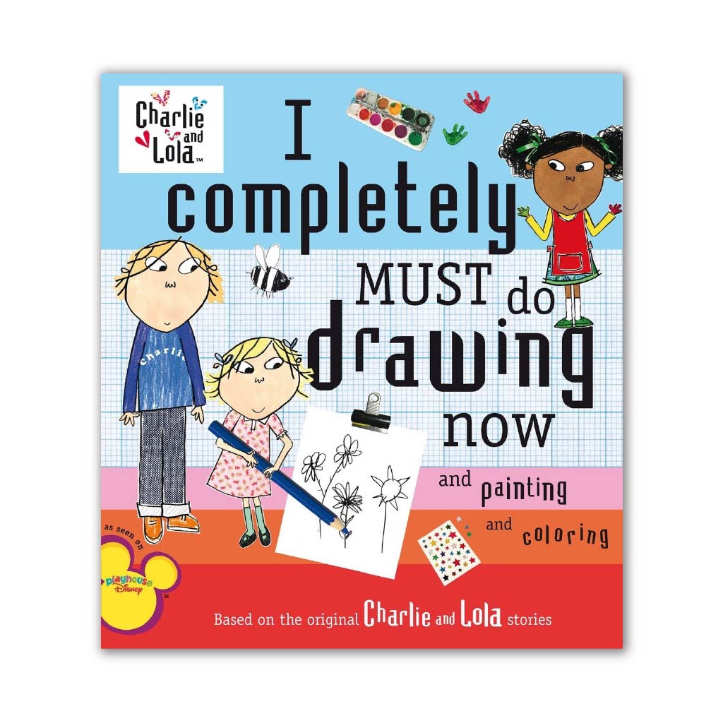 I Completely Must Do Drawing Now and Painting and Coloring (Charlie and Lola)