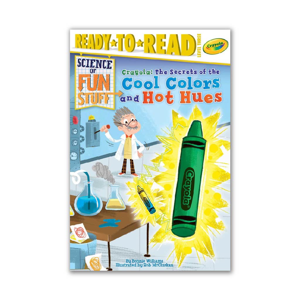 Crayola The Secrets of the Cool Colors and Hot Hues (Science of Fun Stuff to Go)