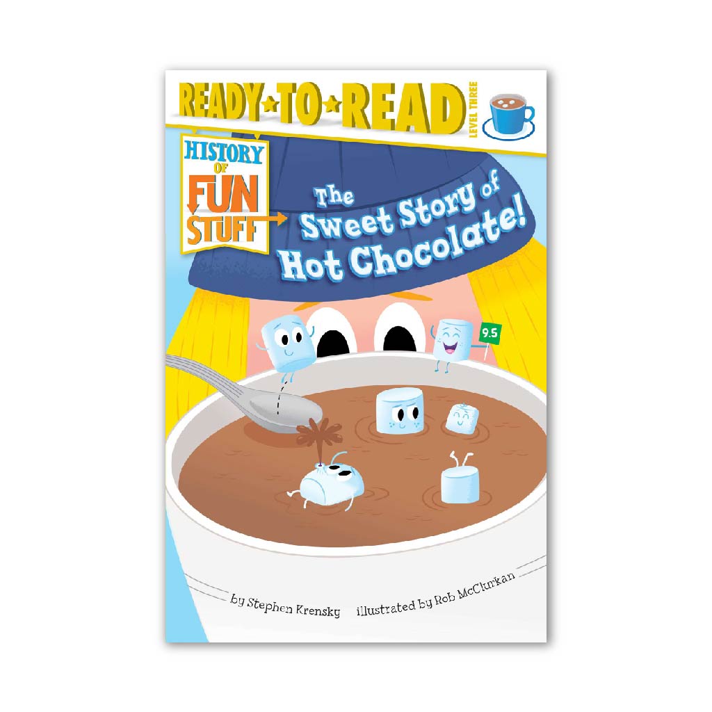 The Sweet Story of Hot Chocolate! (History of Fun Stuff to Go!)