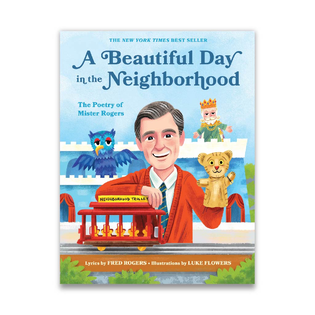 A Beautiful Day in the Neighborhood THE POETRY OF MISTER ROGERS